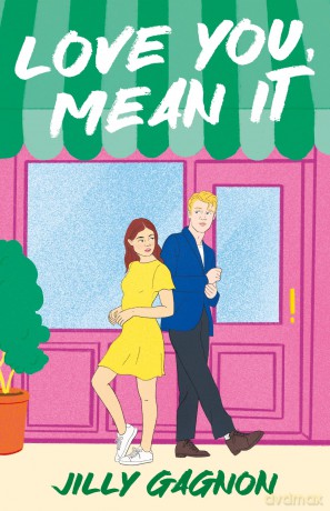 Love You, Mean It: The enemies-to-lovers, fake-dating rom-com you won't want to miss! - Jilly Gagnon [KSIĄŻKA]