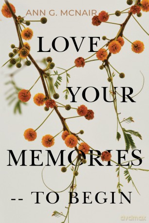 Love Your Memories -- To Begin - Ann G. McNair [KSIĄŻKA]