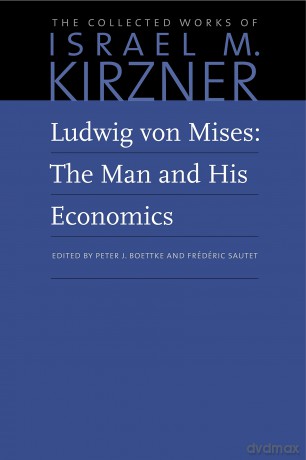 Ludwig von Mises: The Man and His Economics: 10 (Collected Works of Israel M. Kirzner) - Israel M Kirzner [KSIĄŻKA]