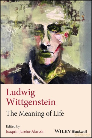 Ludwig Wittgenstein: The Meaning of Life - Joaquín Jareno-Alarcón [KSIĄŻKA]