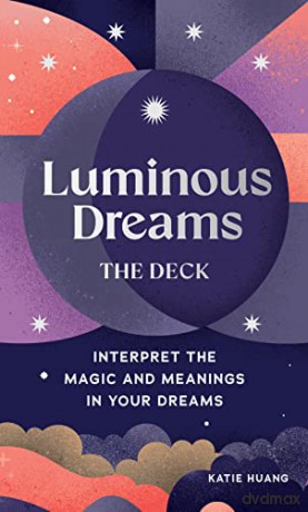 Luminous Dreams: The Deck: Interpret the Magic and Meanings in Your Dreams - Katie Huang [KSIĄŻKA]