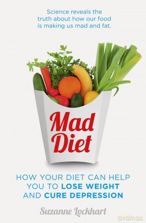 Mad Diet: Easy steps to lose weight and cure depression - Suzanne Lockhart [KSIĄŻKA]