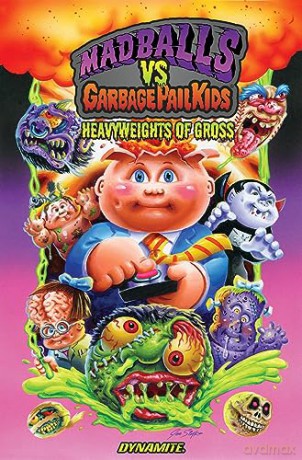 Madballs vs Garbage Pail Kids: Heavyweights of Gross HC - Sholly Fisch [KOMIKS]