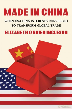 Made in China: When US-China Interests Converged to Transform Global Trade - Ingleson [KSIĄŻKA]
