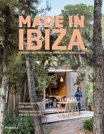 Made in Ibiza: A Journey Into the Creative Heart of the White Island - Liam Aldous [KSIĄŻKA]