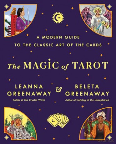 Magic of Tarot: A Modern Guide to the Classic Art of the Cards - Leanna Greenaway [KSIĄŻKA]