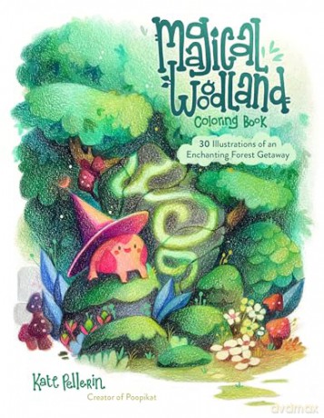 Magical Woodland Coloring Book: 30 Illustrations of an Enchanting Forest Getaway - Kate Pellerin [KSIĄŻKA]