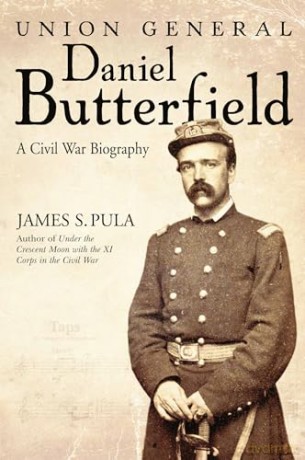 Major General Daniel Butterfield: A Civil War Biography - James Pula [KSIĄŻKA]
