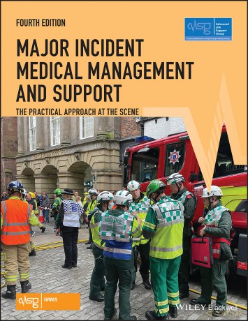 Major Incident Medical Management and Support: The Practical Approach at the Scene (Advanced Life Support Group) - Advanced Life Support Group (ALSG) [KSIĄŻKA]