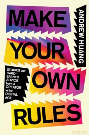 Make Your Own Rules: Stories and Hard-Earned Advice from a Creator in the Digital Age - Andrew Huang [KSIĄŻKA]