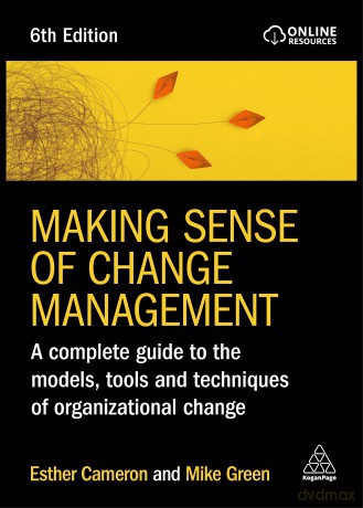 Making Sense of Change Management: A Complete Guide to the Models, Tools and Techniques of Organizational Change - Esther Cameron [KSIĄŻKA]