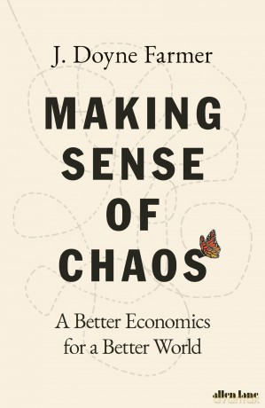 Making Sense of Chaos: A Better Economics for a Better World - J Doyne Farmer [KSIĄŻKA]