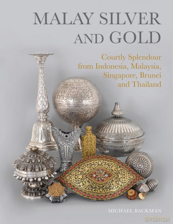 Malay Silver and Gold: Courtly Splendour from Indonesia, Malaysia, Singapore, Brunei and Thailand - Michael Backman [KSIĄŻKA]