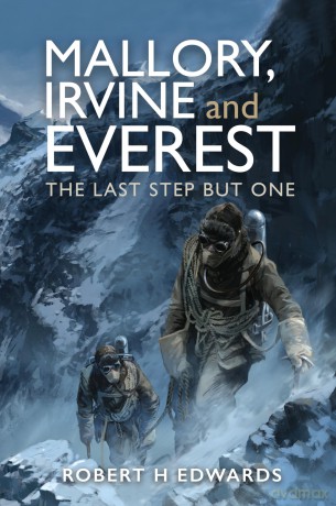 Mallory, Irvine and Everest: The Last Step But One - Robert H Edwards [KSIĄŻKA]