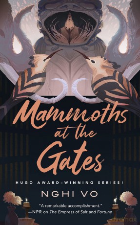 Mammoths at the Gates: 4 (Singing Hills Cycle) (The Singing Hills Cycle) - Nghi Vo [KSIĄŻKA]