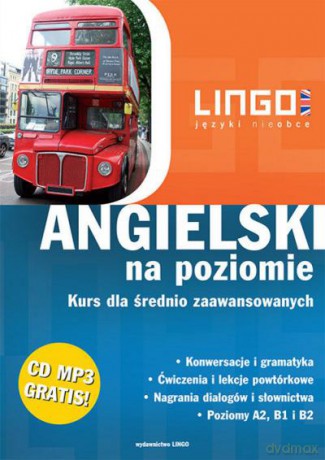 Angielski Na Poziomie. Kurs Dla Średnio Zaawansowanych [KSIĄŻKA]