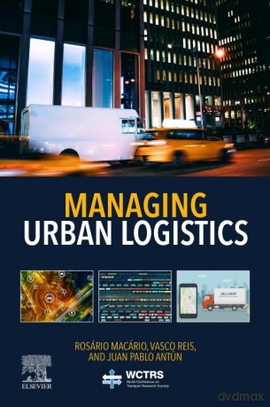 Managing Urban Logistics (World Conference on Transport Research Society) - Rosario Macario [KSIĄŻKA]