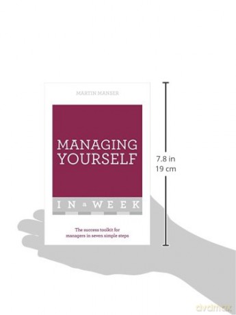 Managing Yourself In A Week: The Success Toolkit For Managers In Seven Simple Steps - Martin Manser [KSIĄŻKA]