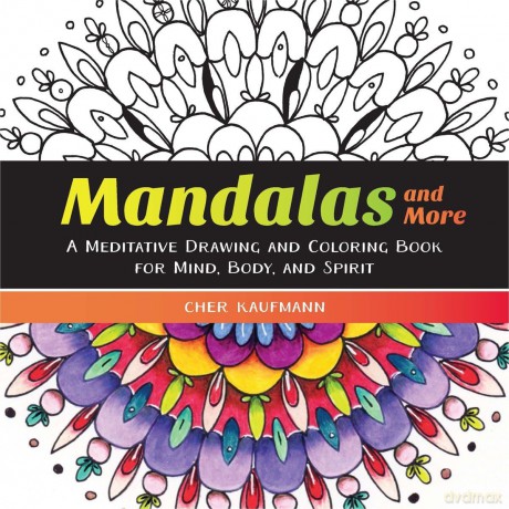 Mandalas and More: A Meditative Drawing and Coloring Book for Mind, Body, and Spirit (Colouring Books) - Cher Kaufmann [KSIĄŻKA]