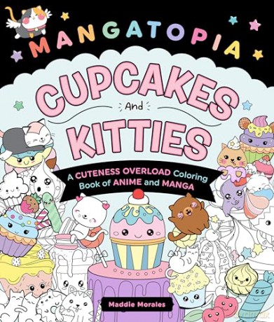 Mangatopia: Cupcakes and Kitties: A Cuteness Overload Coloring Book of Anime and Manga - Maddie Morales [KOMIKS]