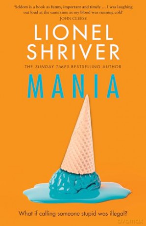 Mania: The latest novel from the award-winning author of We Need To Talk About Kevin - Lionel Shriver [KSIĄŻKA]