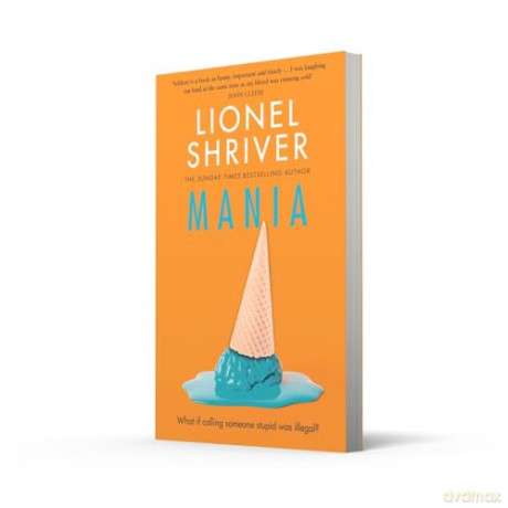 Mania: The latest novel from the award-winning author of We Need To Talk About Kevin - Lionel Shriver [KSIĄŻKA]