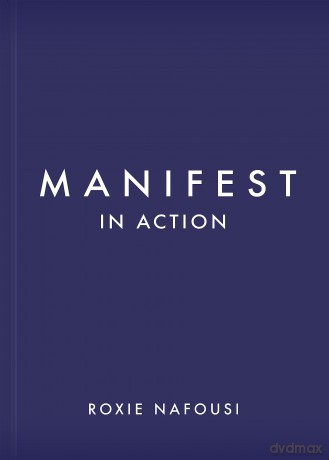 Manifest in Action: Unlock Your Limitless Potential - Roxie Nafousi [KSIĄŻKA]