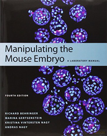 Manipulating the Mouse Embryo: A Laboratory Manual, Fourth Edition - Richard Behringer [KSIĄŻKA]