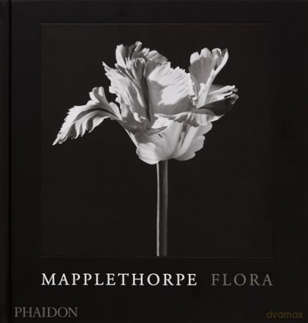 Mapplethorpe Flora: The Complete Flowers - Mark Holborn [KSIĄŻKA]