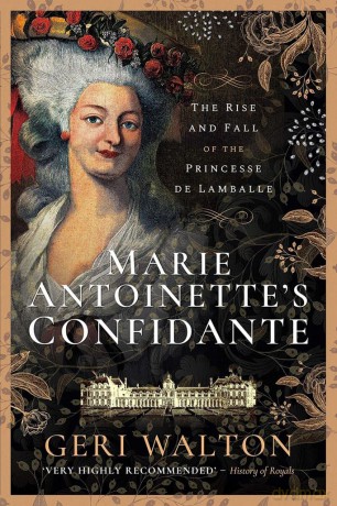 Marie Antoinette's Confidante: The Rise and Fall of the Princesse de Lamballe - Geri Walton [KSIĄŻKA]