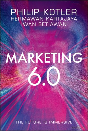 Marketing 6.0: The Future Is Immersive - Philip Kotler [KSIĄŻKA]