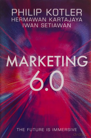 Marketing 6.0: The Future Is Immersive - Philip Kotler [KSIĄŻKA]