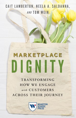 Marketplace Dignity: Transforming How We Engage with Customers Across Their Journey - Cait Lamberton [KSIĄŻKA]