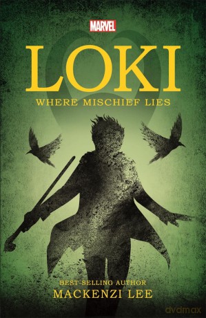 Marvel: Loki Where Mischief Lies - Mackenzi Lee [KSIĄŻKA]