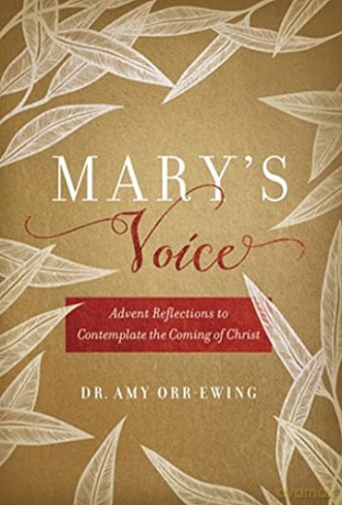 Mary's Voice: Advent Reflections to Contemplate the Coming of Christ - Amy Orr-Ewing [KALENDARZ]