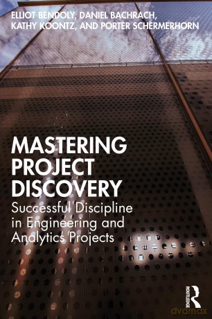 Mastering Project Discovery: Successful Discipline in Engineering and Analytics Projects - Elliot Bendoly [KSIĄŻKA]