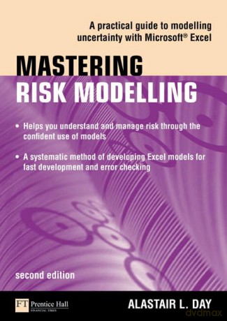 Mastering Risk Modelling: A Practical Guide to Modelling Uncertainty with Microsoft Excel (The Mastering Series) - Alastair Day [KSIĄŻKA]