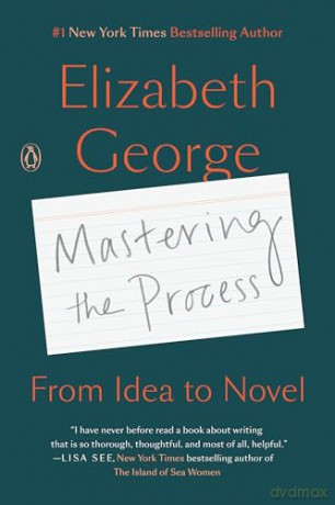 Mastering the Process: From Idea to Novel - Elizabeth George [KSIĄŻKA]