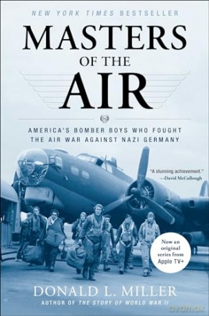 Masters of the Air: America's Bomber Boys Who Fought the Air War Against Nazi Germany - Donald L Miller [KSIĄŻKA]