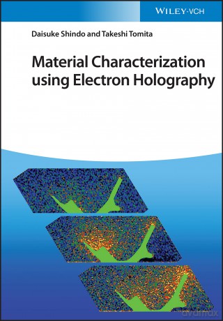 Material Characterization Using Electron Holography - Daisuke Shindo [KSIĄŻKA]