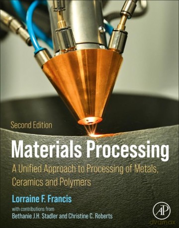 Materials Processing: A Unified Approach to Processing of Metals, Ceramics, and Polymers - orraine F. Francis [KSIĄŻKA]