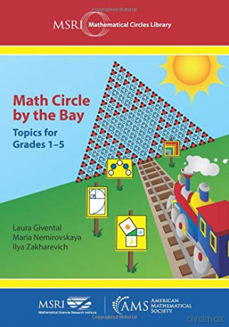 Math Circle by the Bay: Topics for Grades 1-5 (MSRI Mathematical Circles Library) [KSIĄŻKA]