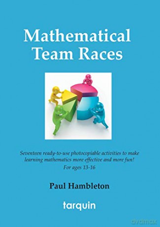 Mathematical Team Races: 17 Ready-To-Use Activities to Make Learning Mathematics More Effective and More Fun! for Ages 13-16. [KSIĄŻKA]