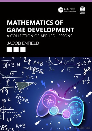 Mathematics of Game Development: A Collection of Applied Lessons - Erin Hunter [KSIĄŻKA]
