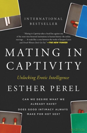 Mating in Captivity: Unlocking Erotic Intelligence - Esther Perel [KSIĄŻKA]