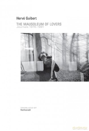 Mausoleum of Lovers: Journals 1976-1991 - Hervé Guibert [KSIĄŻKA]
