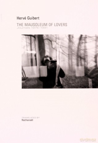 Mausoleum of Lovers: Journals 1976-1991 - Hervé Guibert [KSIĄŻKA]