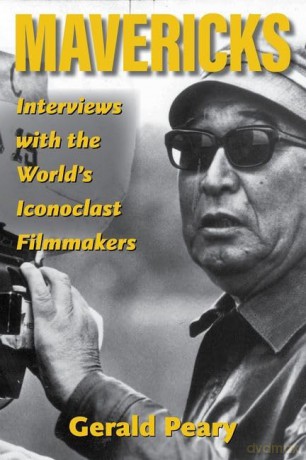 Mavericks: Interviews with the World's Iconoclast Filmmakers (Screen Classics) - Gerald Peary [KSIĄŻKA]