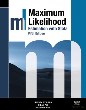 Maximum Likelihood Estimation with Stata, Fifth Edition - Jeffrey Pitblado [KSIĄŻKA]