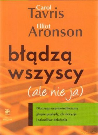 Błądzą Wszyscy Ale Nie Ja - Tavris Aronson [KSIĄŻKA]